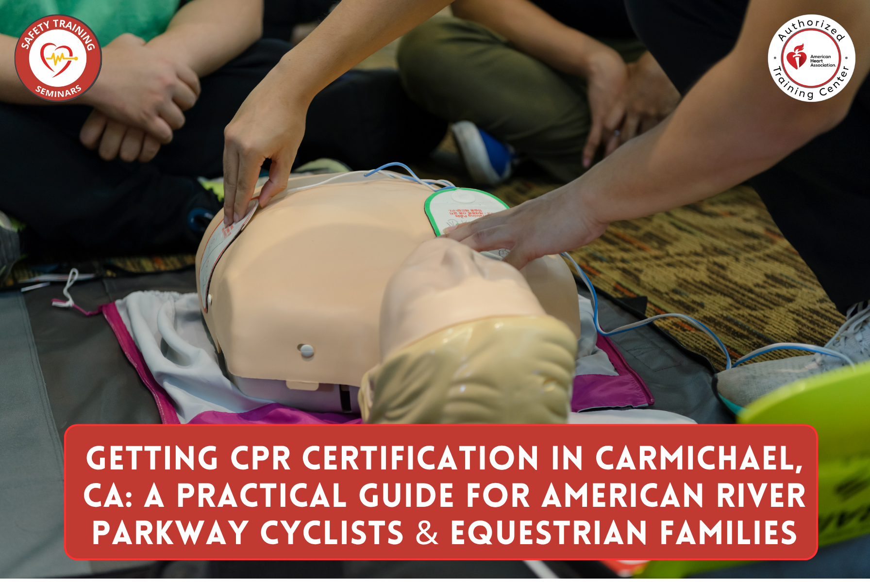 Getting CPR Certified in Carmichael, CA: A Practical Guide for American River Parkway cyclists, joggers, and equestrian families